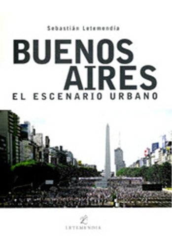 Buenos Aires : El Escenario Urbano  (libro)   