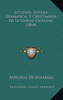 Libro Estudios, Sistema Gramatical Y Crestomatia De La Le...