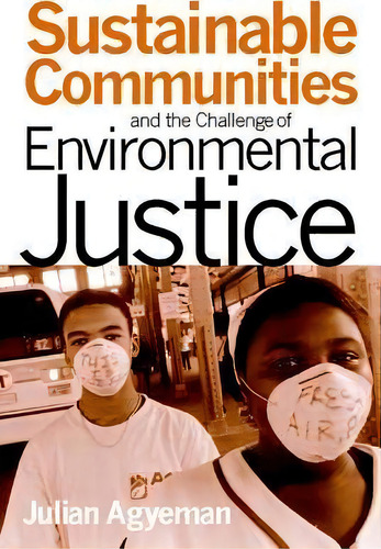 Sustainable Communities And The Challenge Of Environmental Justice, De Julian Agyeman. Editorial New York University Press, Tapa Dura En Inglés