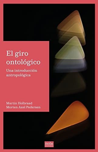 Libro: El Giro Ontológico. Holbraad, Martin/pedersen, Morten