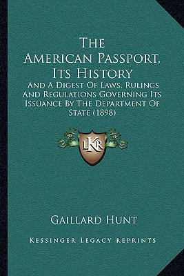 Libro The American Passport, Its History: And A Digest Of...