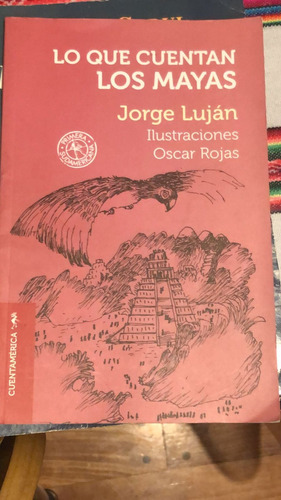 Lo Que Cuentan Los Mayas. Jorge Luján.  Sudamericana