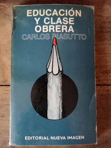 Carlos Biasutto Educación Y Clase Obrera