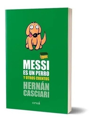 Messi Es Un Perro Y Otros Cuentos Hernan Casciari Nv