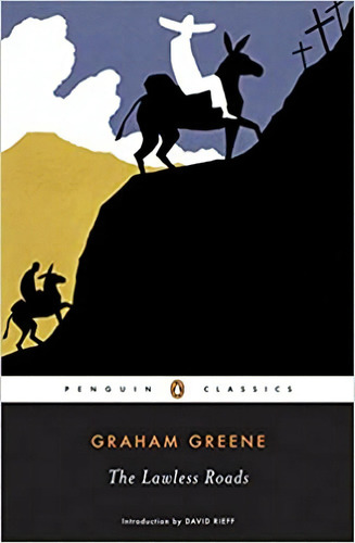 The Lawless Roads (penguin Classics), De Graham Greene. Editorial Penguin Classics En Inglés