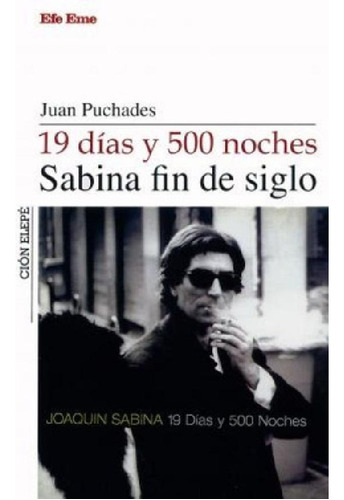 Libro - 19 Dias Y 500 Noches Sabina Fin De Siglo - Puchades