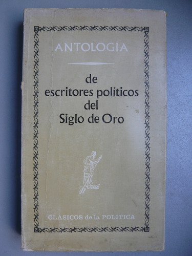 Antología De Escritores Políticos Del Siglo De Oro - Madrid 