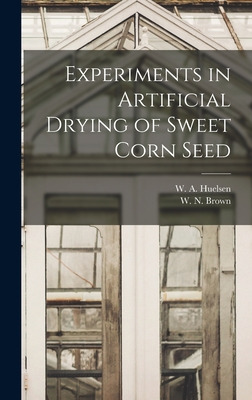 Libro Experiments In Artificial Drying Of Sweet Corn Seed...