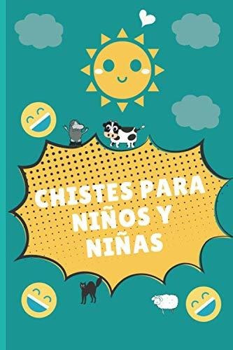 Chistes Para Ninos Y Ninas: Para Partirse De Risa 6-9 Anos 6