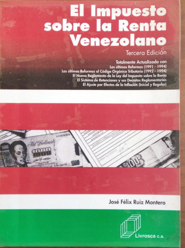 Impuesto Sobre La Renta Venezolano / José Félix Ruiz Montero