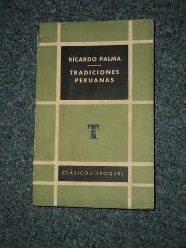 Tradiciones Peruanas - Ricardo Palma - Ed. Troquel