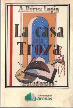 Libro La Casa De La Troya- Estudiantina - Perez Lugin, A.