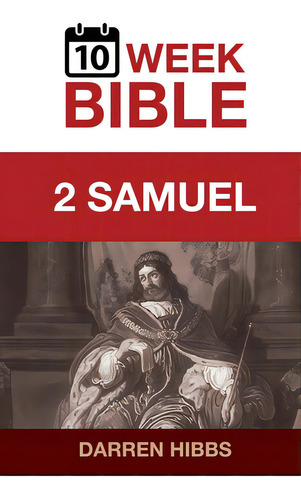 2 Samuel: A 10 Week Bible Study, De Hibbs, Darren. Editorial Lightning Source Inc, Tapa Blanda En Inglés