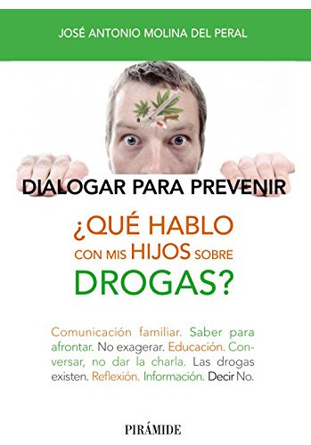 Qué Hablo Con Mis Hijos Sobre Drogas?, De Molina Del Peral José Antonio. Editorial Piramide, Tapa Blanda, Edición 1 En Español, 9999