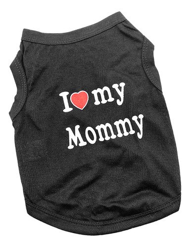 Camisas Para Perros Chaleco Con Eslogan Love Mommy Soy Negro