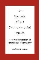 Libro Purpose Of The Environmental Crisis : A Reinterpret...