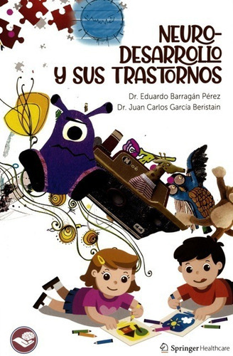 Neurodesarrollo Y Sus Trastornos, De Dr. Eduardo Barragán Pérez., Vol. Único. Editorial Springer Healthcare, Tapa Blanda En Español, 2020