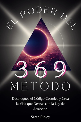 Libro: El Poder Del Método 369: Desbloquea El Código Cósm...