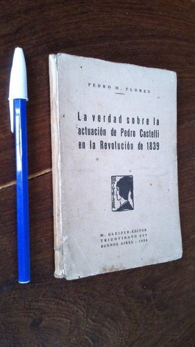 Verdad Actuación Pedro Castelli Revolución De 1839 - Flores