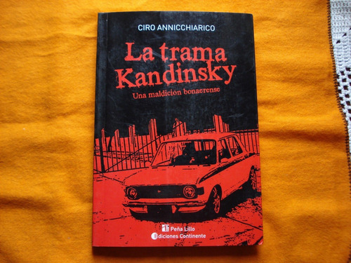 La Trama Kandinsky - Ciro Annicchiarico - Excelente Estado!!