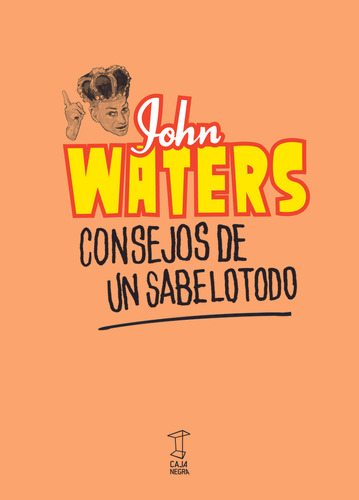 Consejos De Un Sabelotodo - John Waters