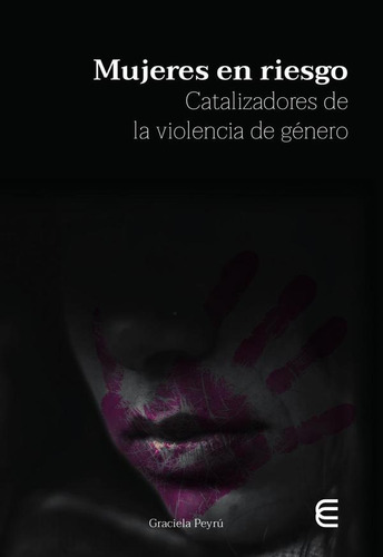 Mujeres En Riesgo Catalizadores De La Violencia De Género