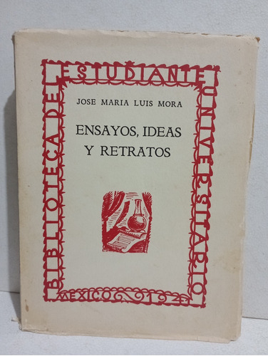 Ensayos Ideas Y Retratos José María Luis Mora 