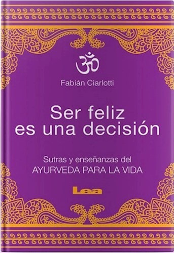 Ser Feliz Es Una Decisión | Fabian Ciarlotti | Lea