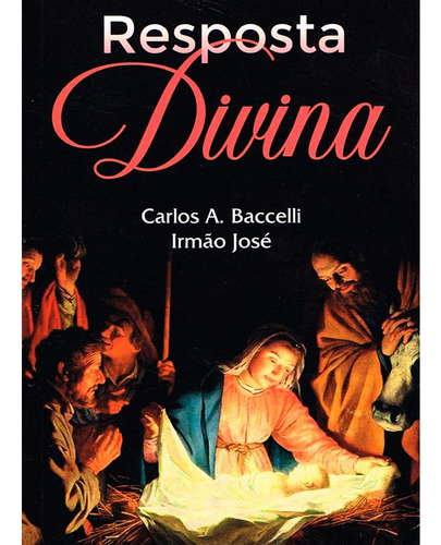 Resposta Divina: Não Aplica, De Médium: Carlos Antônio Baccelli / Ditado Por: Irmão José. Série Não Aplica, Vol. Não Aplica. Editora Leepp, Capa Mole, Edição Não Aplica Em Português, 2023