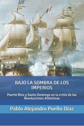 Libro: Bajo La Sombra De Los Imperios: Puerto Rico Y Santo D