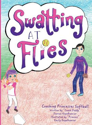 Libro Swatting At Flies: Coaching Princesses Softball - E...