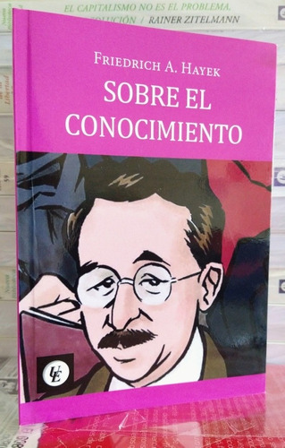 Sobre El Conocimiento. Friedrich Hayek. Unión Editorial