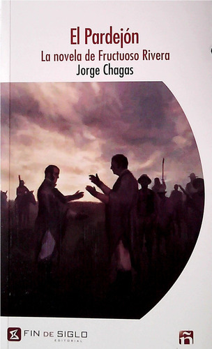 Pardejon El  La Novela De Fructuoso Rivera  -  Chagas Jorg