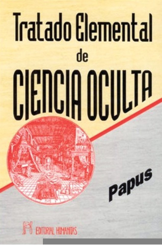 Ciencia Oculta Tratado Elemental De, De Papus. Editorial Humanitas - Espa A, Tapa Blanda En Español, 1900