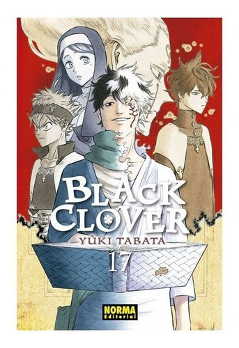 Black Clover 17: Black Clover 17, De Yuuki Tabata. Serie Black Clover, Vol. 17. Editorial Norma Comics, Tapa Blanda, Edición 1 En Español, 2020