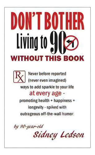 Don't Bother Living To 90 Without This Book, De Sidney Ledson. Editorial Createspace Independent Publishing Platform, Tapa Blanda En Inglés