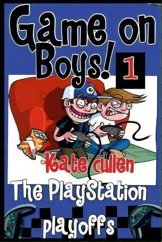 Game On Boys! : The Playstation Playoffs, De Kate Cullen. Editorial Createspace, Tapa Blanda En Inglés