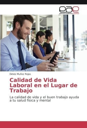 Calidad De Vida Laboral En El Lugar De Trabajo La.., de Muñoz Rojas, Delvis. Editorial Academica Espanola en español