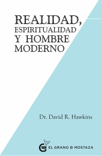 Realidad, Espiritualidad Y Hombre Moderno -hawkins Dr. David