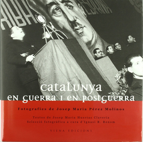 Catalunya En Guerra I Postguerra: 2 (fotografies Inèdites)