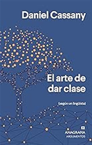 El Arte De Dar Clase: 553 (argumentos) / Daniel Cassany