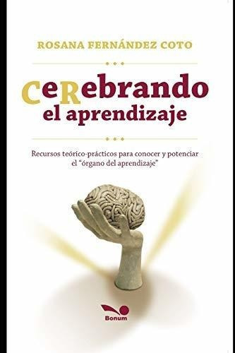 Cerebrando El Aprendizaje Recursos Teorico-practico, de Fernandez Coto Rosana. Editorial Independently Published en español