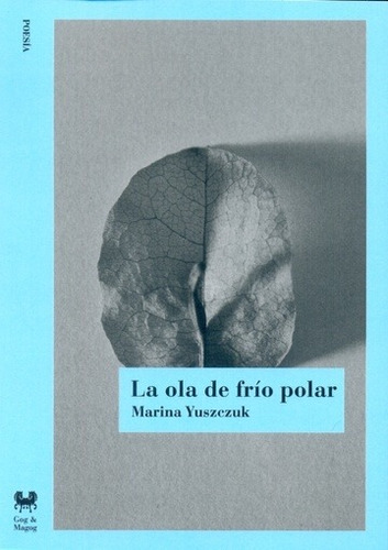 Ola De Frio Polar, La   - Marina Yuszczuk, De Marina Yuszczuk. Editorial Ediciones Gog Y Magog, Edición 1 En Español