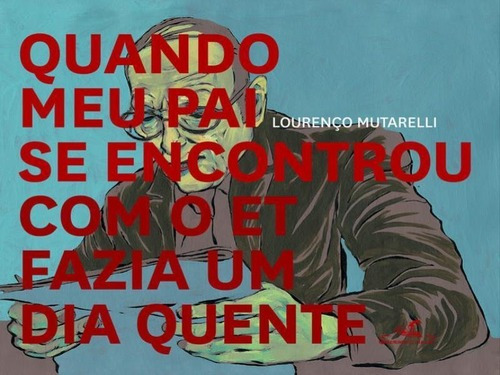 Quando Meu Pai Se Encontrou Com O Et Fazia Um Dia Quente, De Mutarelli, Lourenço. Editora Quadrinhos Na Cia., Capa Mole, Edição 1ª Edição - 2011 Em Português