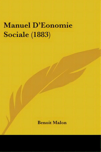 Manuel D'eonomie Sociale (1883), De Malon, Benoit. Editorial Kessinger Pub Llc, Tapa Blanda En Inglés