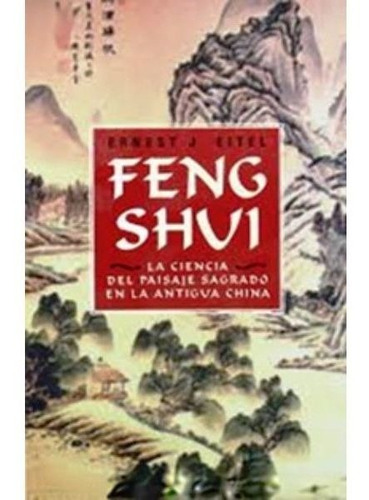 Feng Shui La Ciencia Del Paisaje Sagrado En La Antigua China