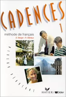 Cadences 1 - Livre De L'eleve Methode De Francais - Berger,