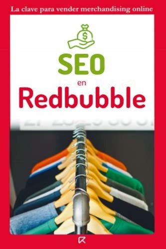 Libro : Seo En Redbubble Ingresos Pasivos Faciles Vendiendo