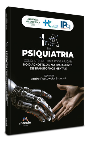 Ia Na Psiquiatria - 01ed/24: Como A Tecnologia Pode Ajudar No Diagnóstico E No Tratamento De Transtornos Mentais, De Brunoni, Andre Russowsky., Vol. 1. Editorial Manole Saude, Capa Mole Em Português