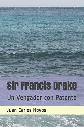 Libro : Sir Francis Drake Un Vengador Con Patente  - Hoyos 